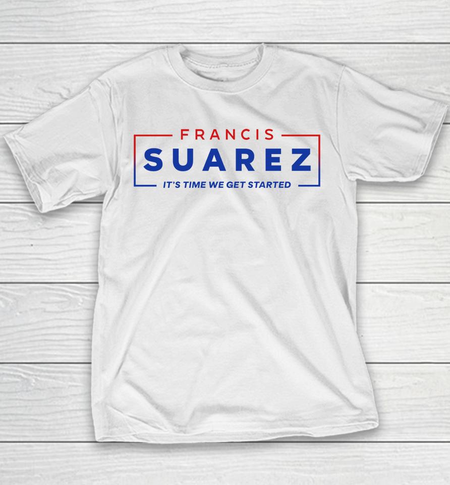 Francis Suarez It's Time We Get Started Youth T-Shirt