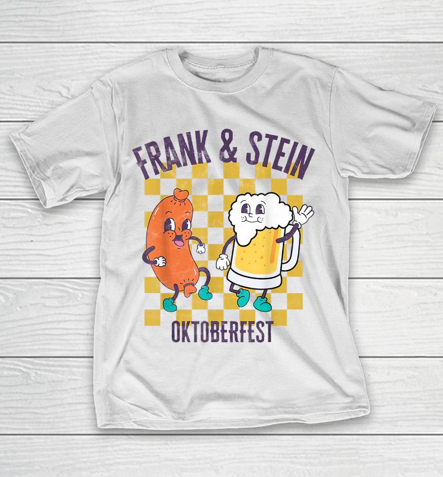 Frank And Stein Funny Oktoberfest German Beer Drinking Party T-Shirt