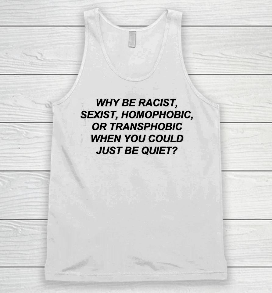 Frank Ocean Why Be Racist Sexist Homophobic Just Be Quiet Unisex Tank Top