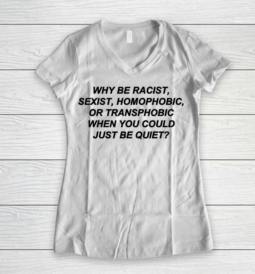 Frank Ocean Why Be Racist Sexist Homophobic Just Be Quiet Women V-Neck T-Shirt
