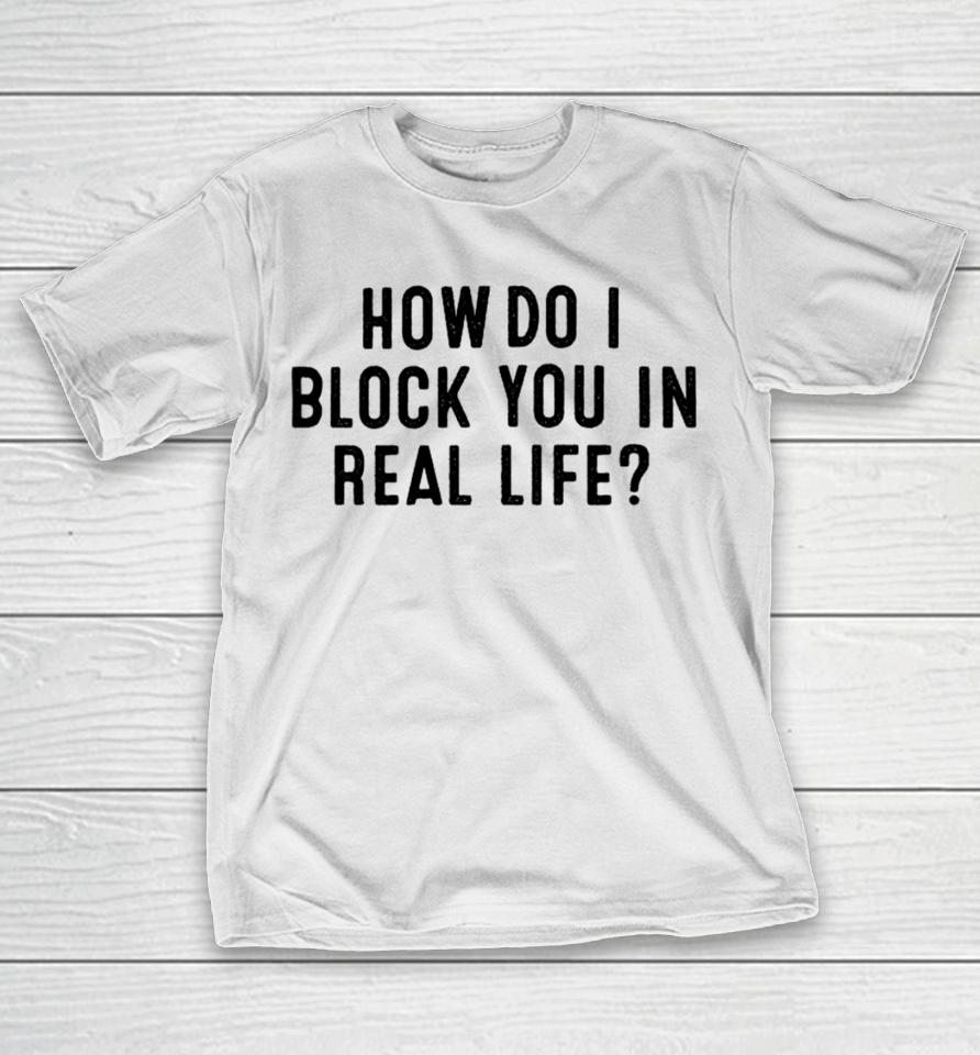 Fred Taylor Wearing How Do I Block You In Real File T-Shirt