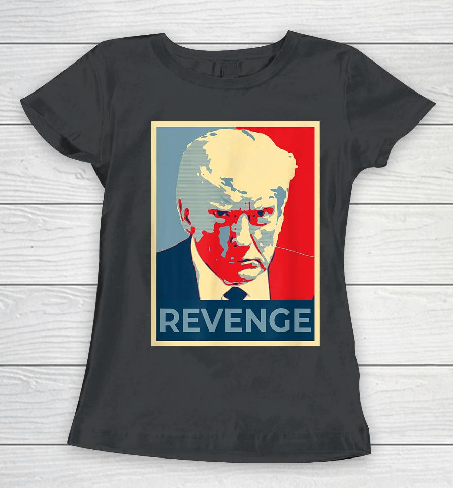 Free Donald Trump Mug Shot Republican Revenge Maga 2024 Women T-Shirt