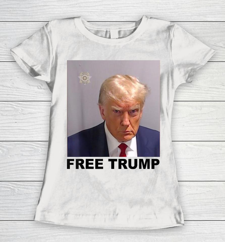 Free Donald Trump Mugshot Women T-Shirt
