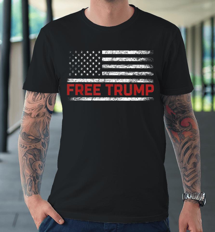 Free Donald Trump Republican Support Pro Trump American Flag Premium T-Shirt
