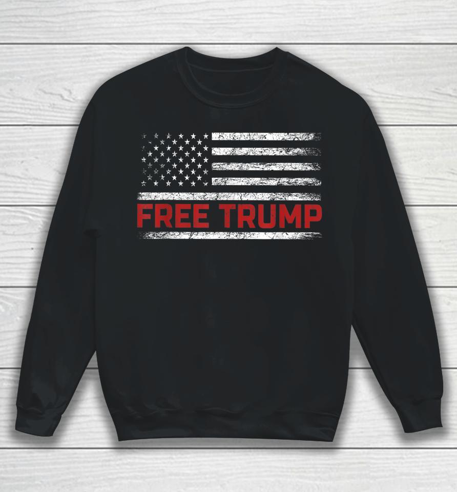 Free Donald Trump Republican Support Pro Trump American Flag Sweatshirt