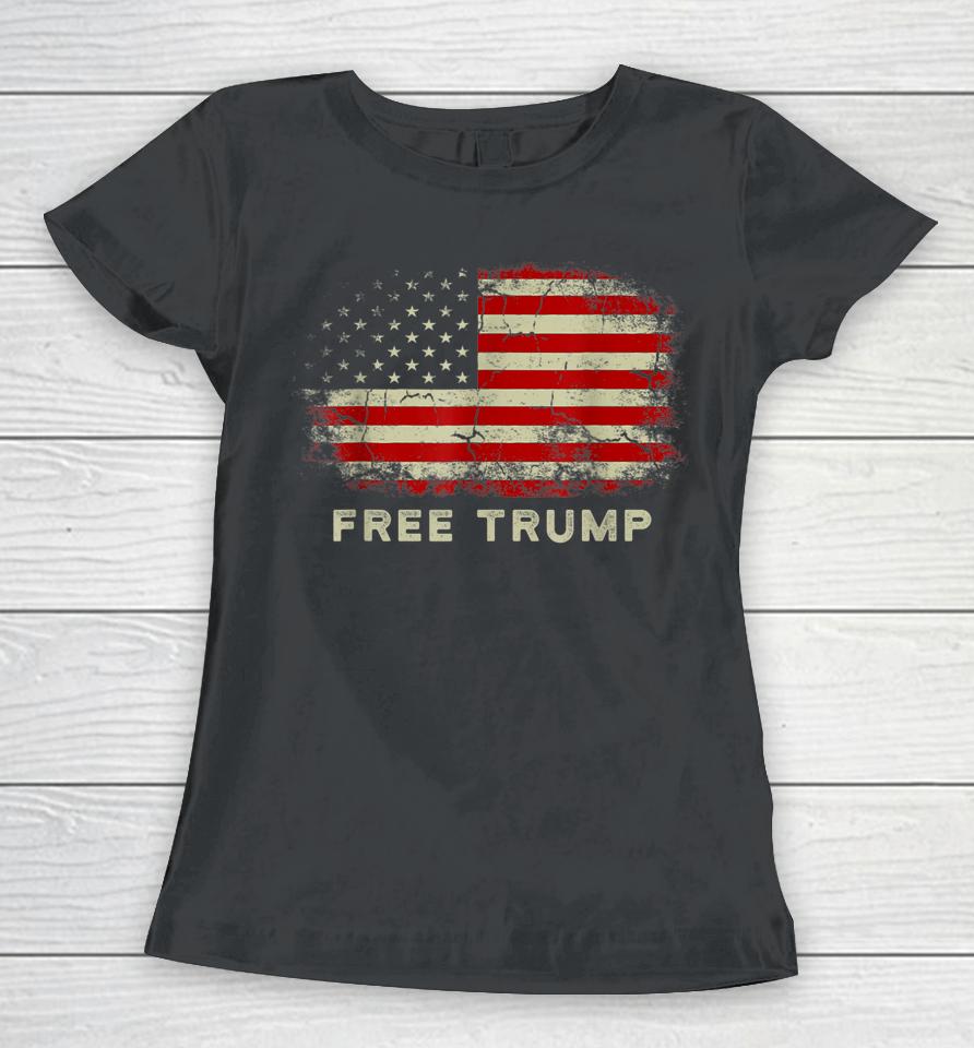 Free Donald Trump Republican Support Pro Trump American Flag Women T-Shirt