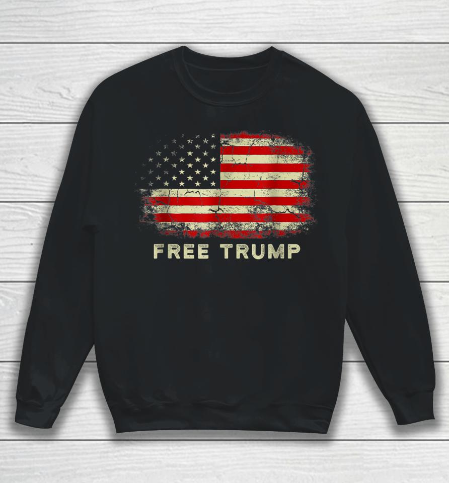 Free Donald Trump Republican Support Pro Trump American Flag Sweatshirt