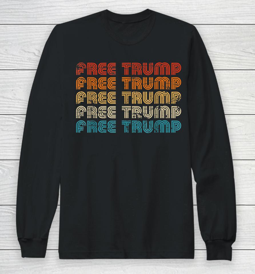 Free Donald Trump Republican Support Pro Trump Retro Vintage Long Sleeve T-Shirt