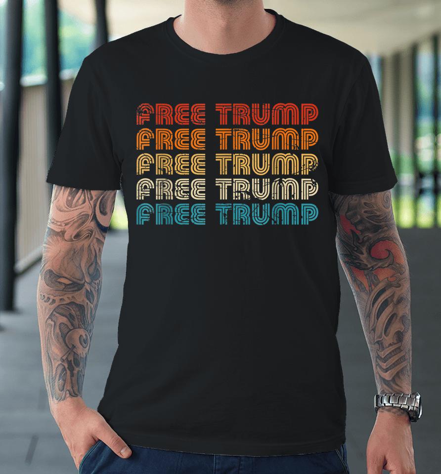 Free Donald Trump Republican Support Pro Trump Retro Vintage Premium T-Shirt