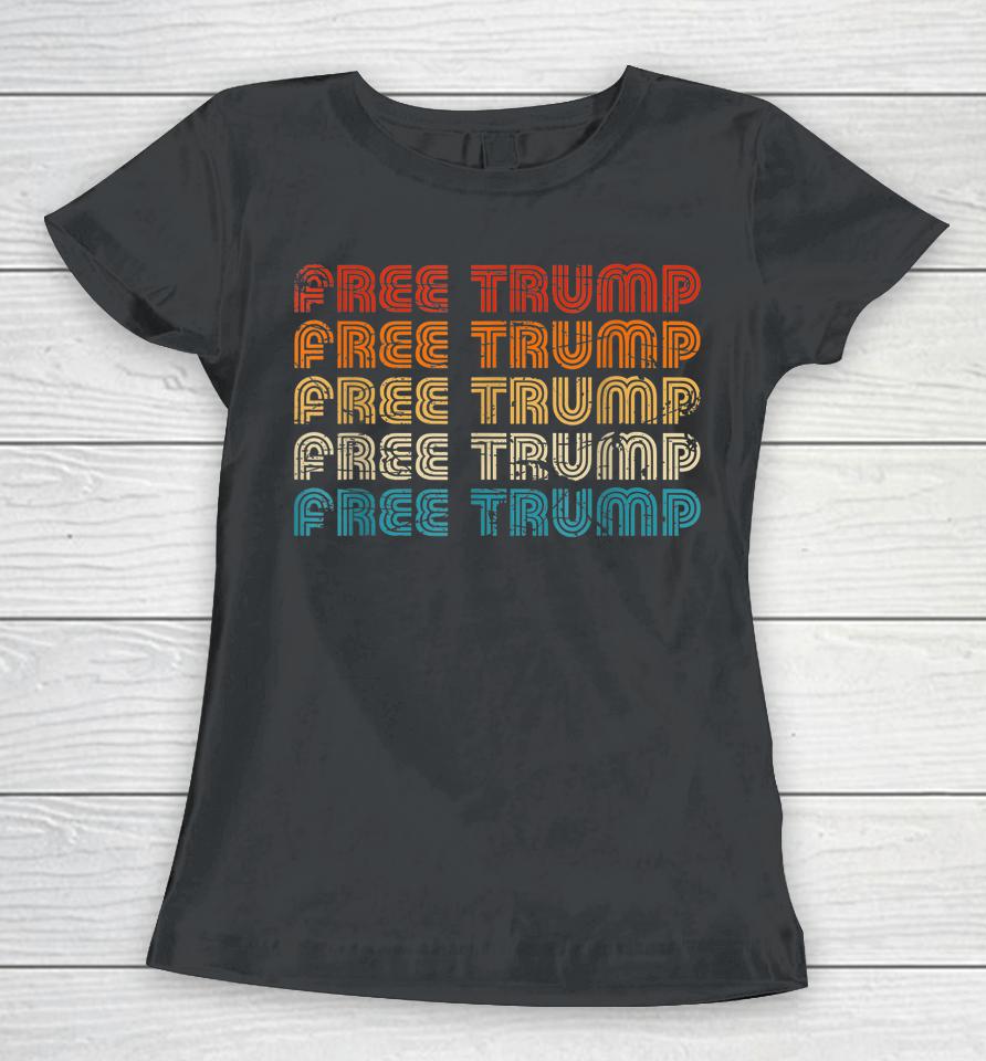 Free Donald Trump Republican Support Pro Trump Retro Vintage Women T-Shirt