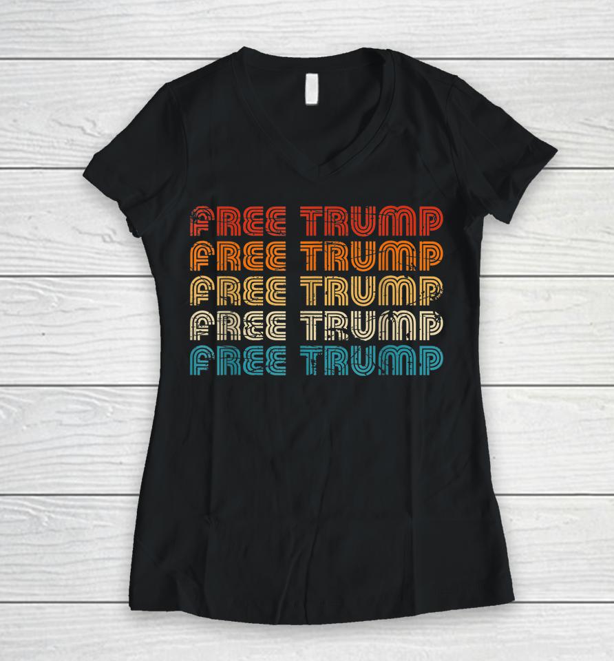 Free Donald Trump Republican Support Pro Trump Retro Vintage Women V-Neck T-Shirt