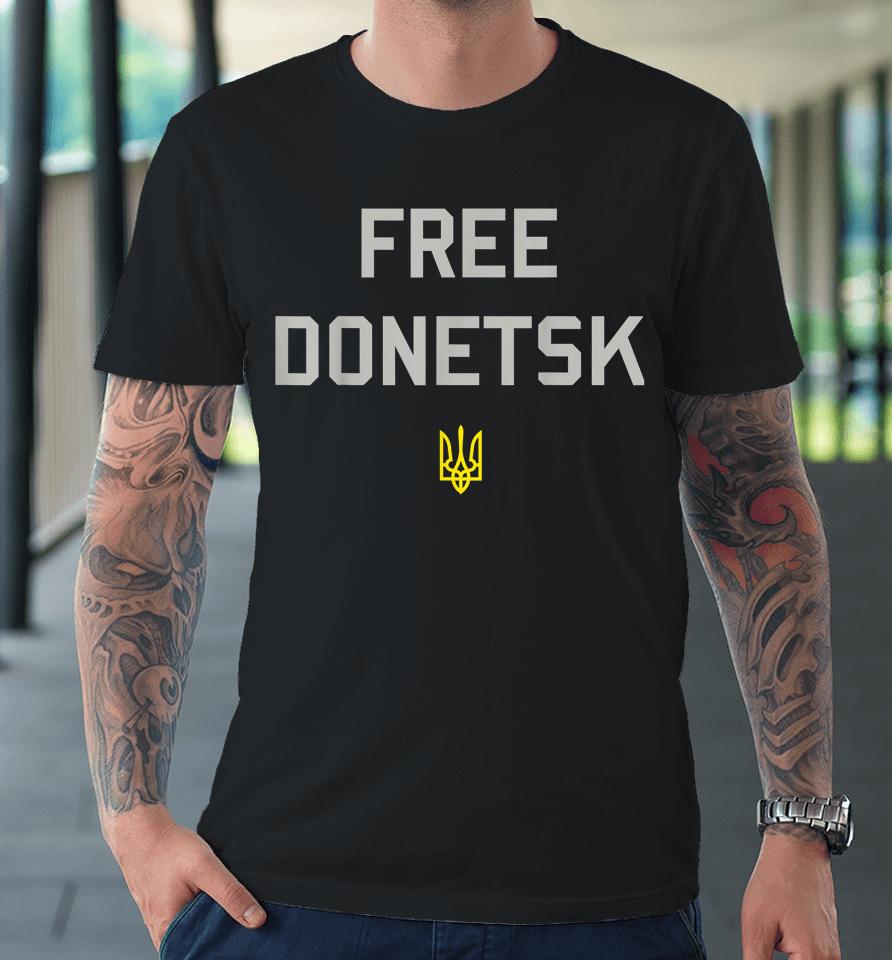 Free Donetsk Ukraine Premium T-Shirt