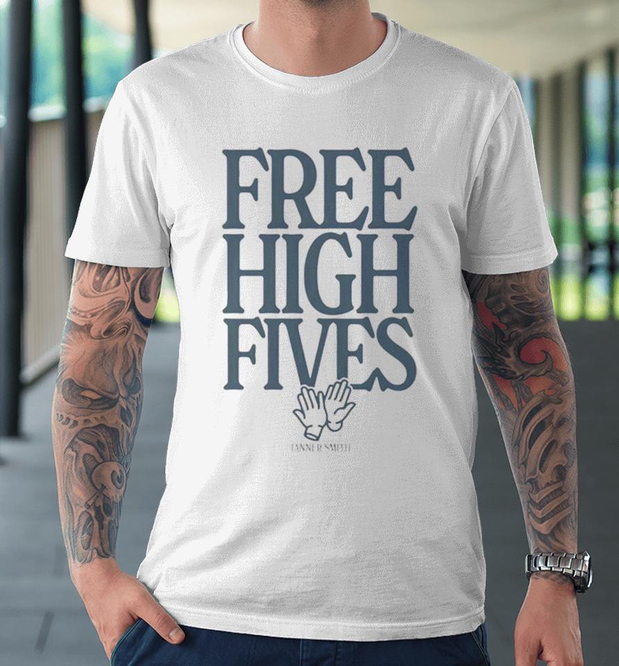 Free High Fives Tanner Smith Premium T-Shirt