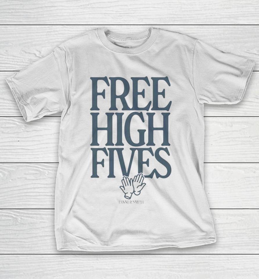 Free High Fives Tanner Smith T-Shirt
