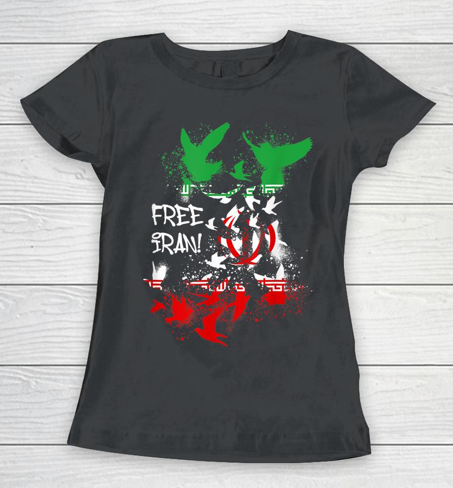 Free Iran, Free The Iran, Iran, Birds, Freedom, Equality Women T-Shirt