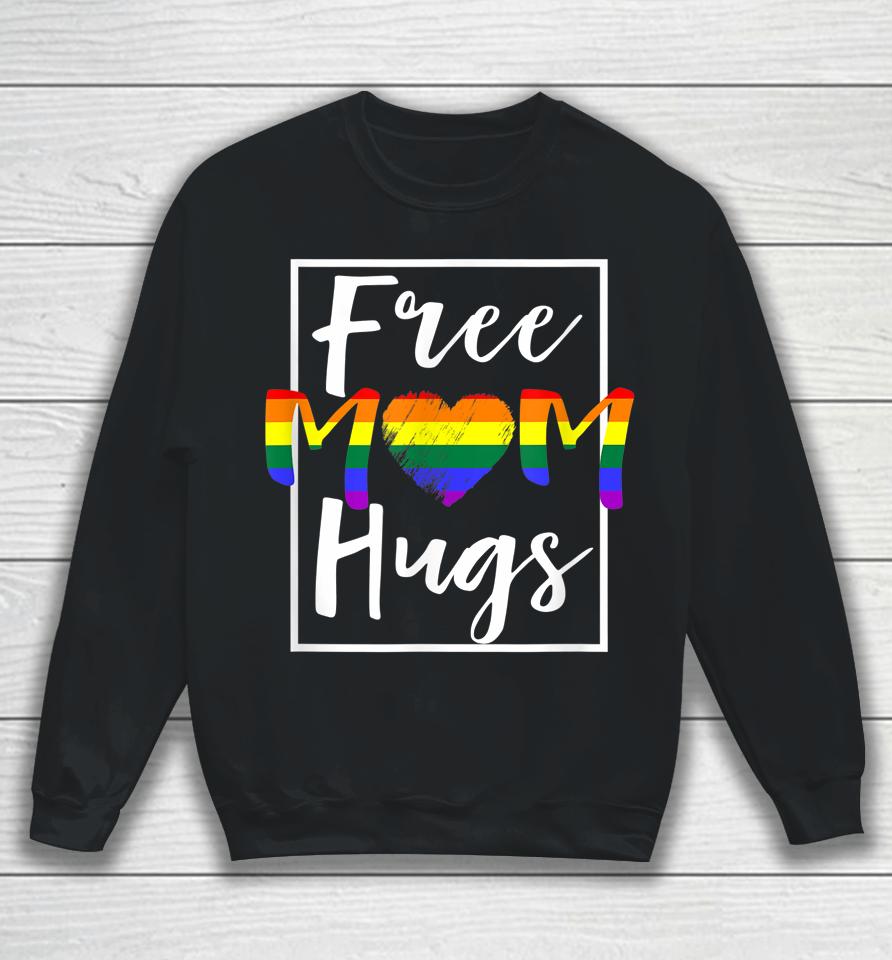 Free Mom Hugs Free Mom Hugs Rainbow Gay Pride Month Sweatshirt