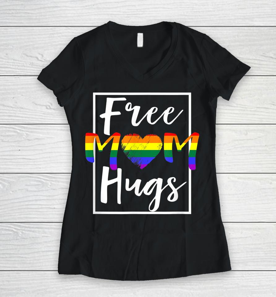 Free Mom Hugs Free Mom Hugs Rainbow Gay Pride Month Women V-Neck T-Shirt