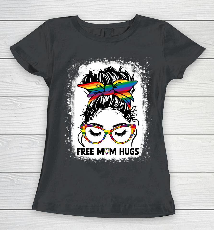 Free Mom Hugs Messy Bun Lgbt Pride Rainbow Women T-Shirt