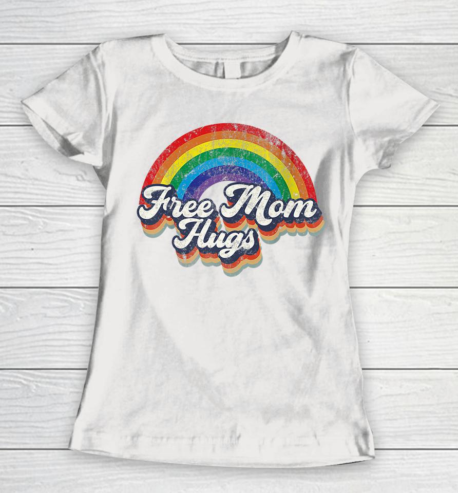 Free Mom Hugs Rainbow Heart Lgbt Flag Lgbt Pride Month Women T-Shirt