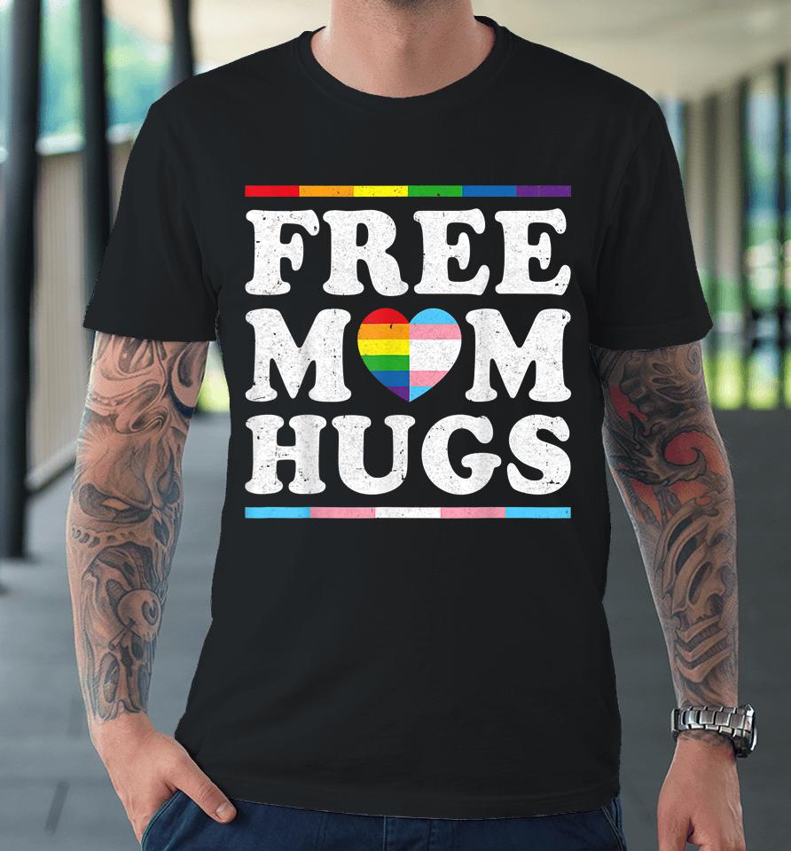 Free Mom Hugs Rainbow Heart Lgbt Pride Month Premium T-Shirt