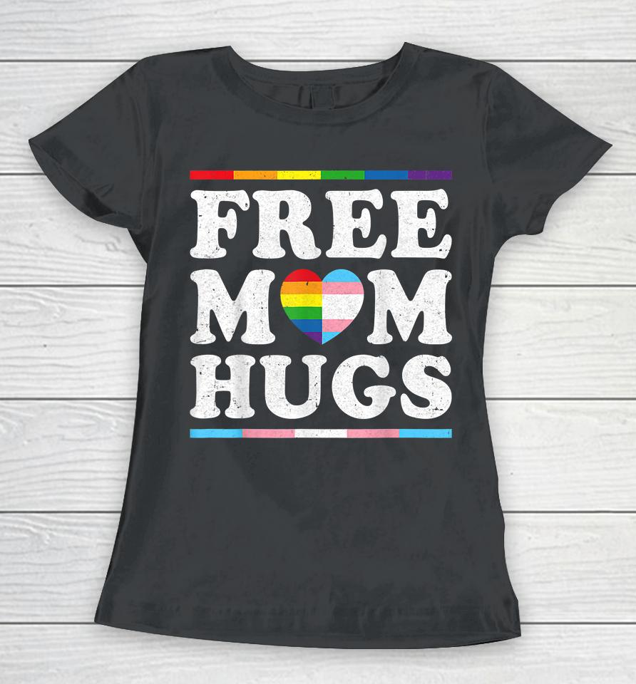 Free Mom Hugs Rainbow Heart Lgbt Pride Month Women T-Shirt