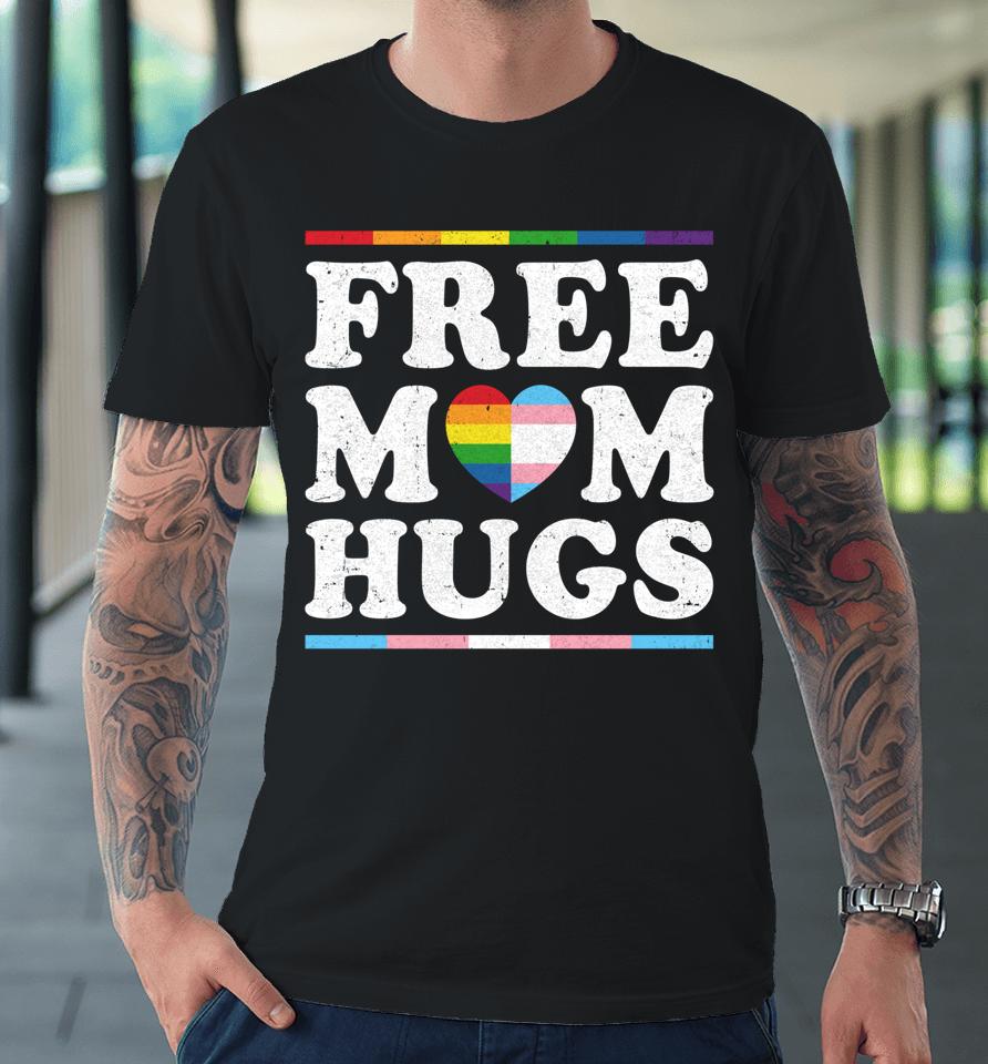 Free Mom Hugs Rainbow Heart Lgbt Pride Month Premium T-Shirt