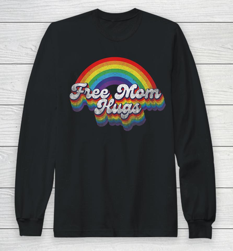 Free Mom Hugs Rainbow Retro Lgbt Flag Lgbt Pride Month Long Sleeve T-Shirt