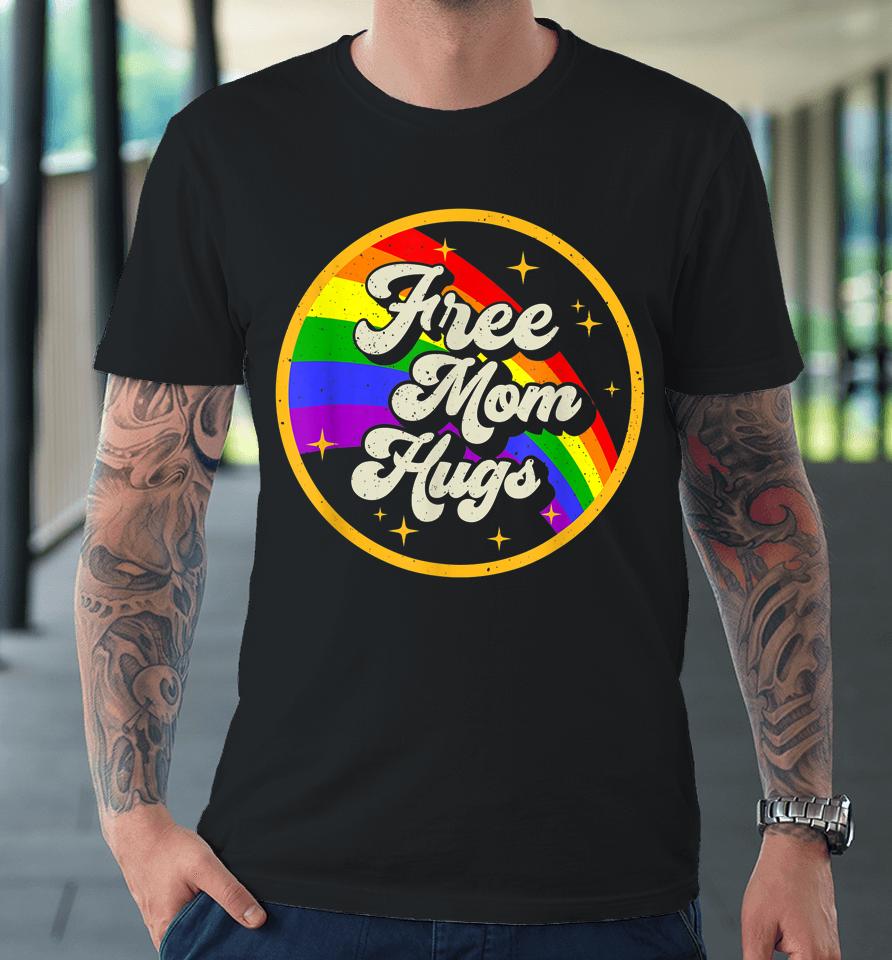 Free Mom Hugs T Shirt Rainbow Heart Lgbt Pride Month Premium T-Shirt