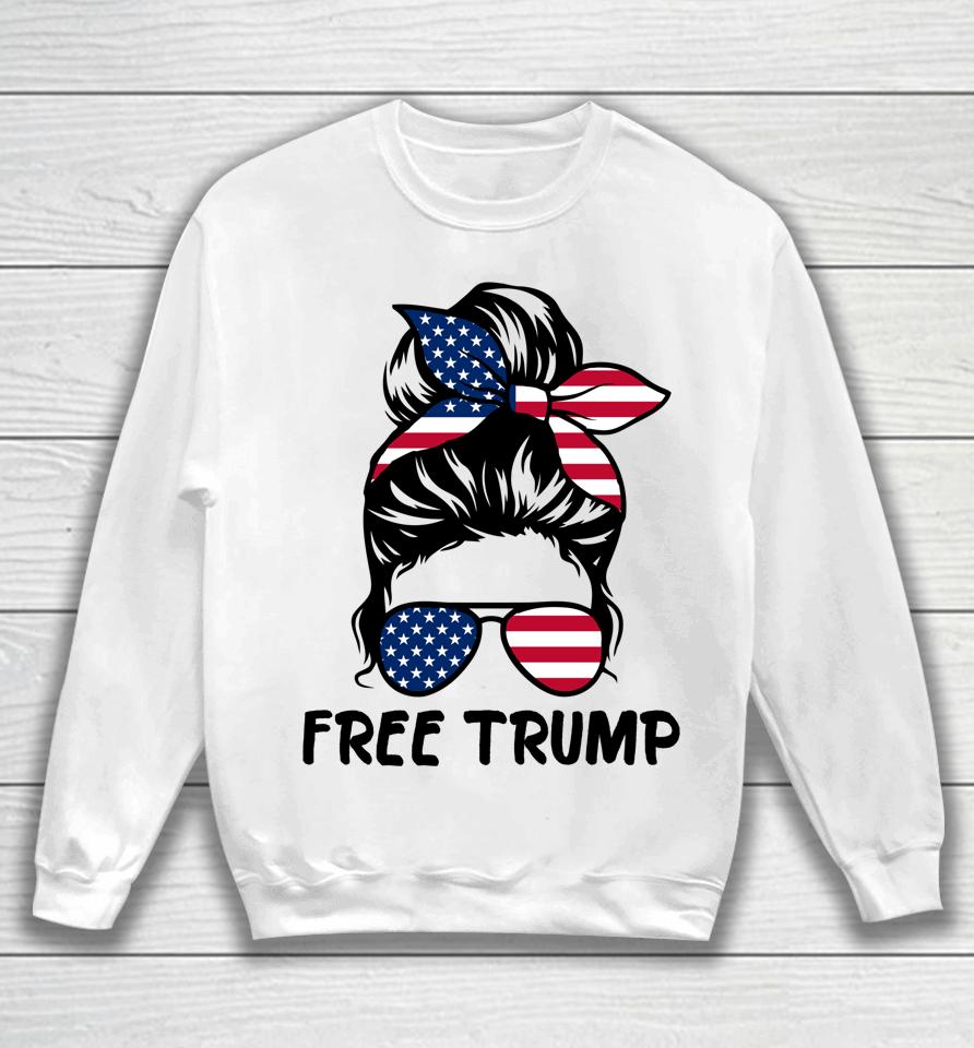 Free Trump Messy Bun American Flag Free Donald Trump Sweatshirt