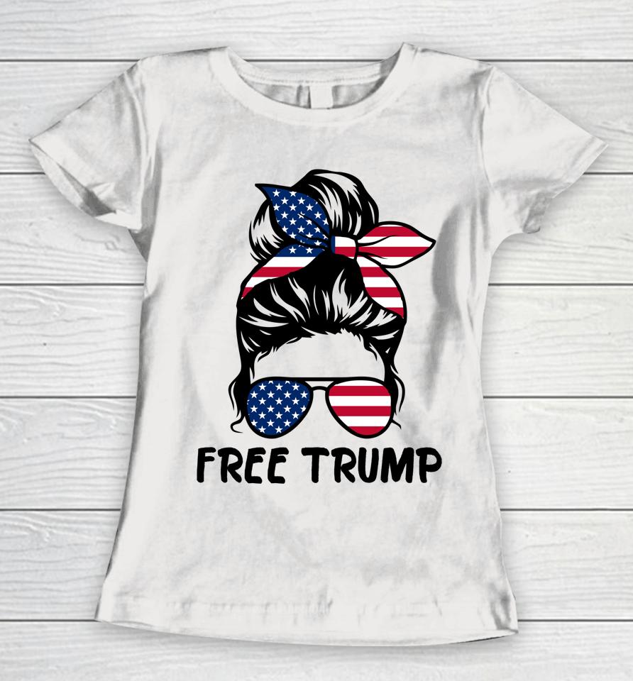 Free Trump Messy Bun American Flag Free Donald Trump Women T-Shirt
