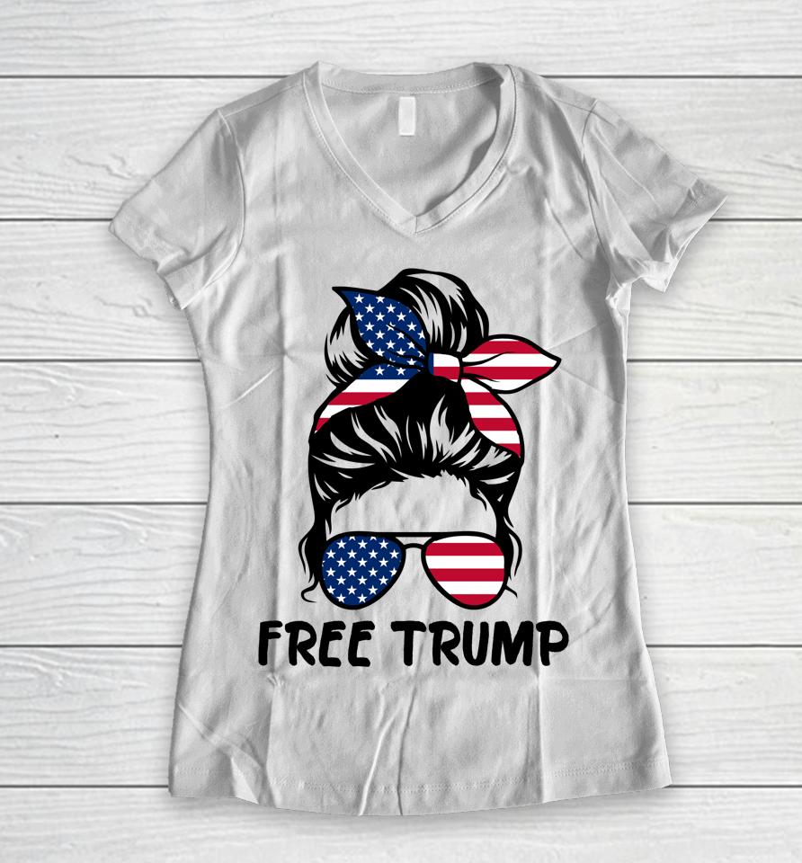 Free Trump Messy Bun American Flag Free Donald Trump Women V-Neck T-Shirt