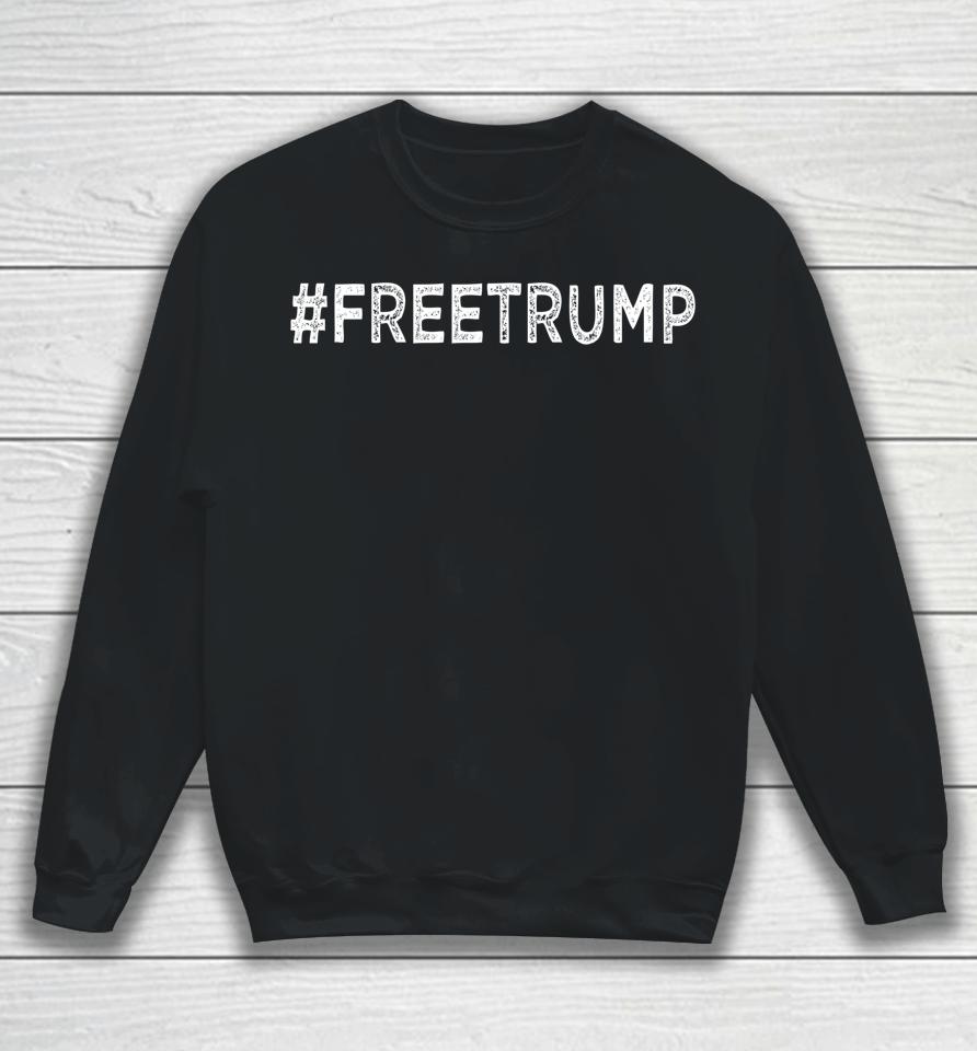 Free Trump Shirt Free Donald Trump 2024 Sweatshirt