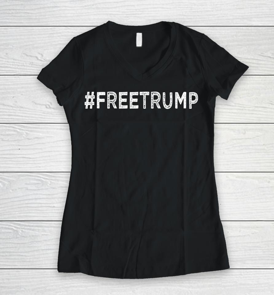 Free Trump Shirt Free Donald Trump 2024 Women V-Neck T-Shirt