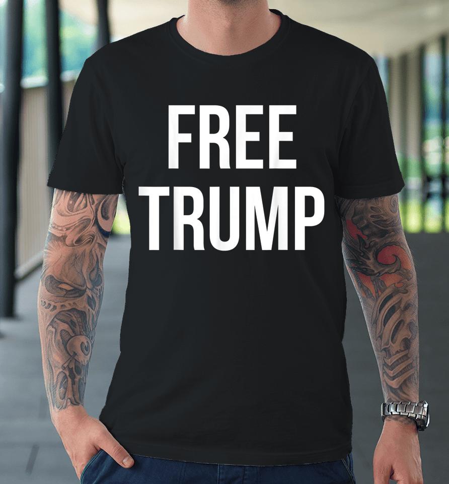Free Trump Premium T-Shirt