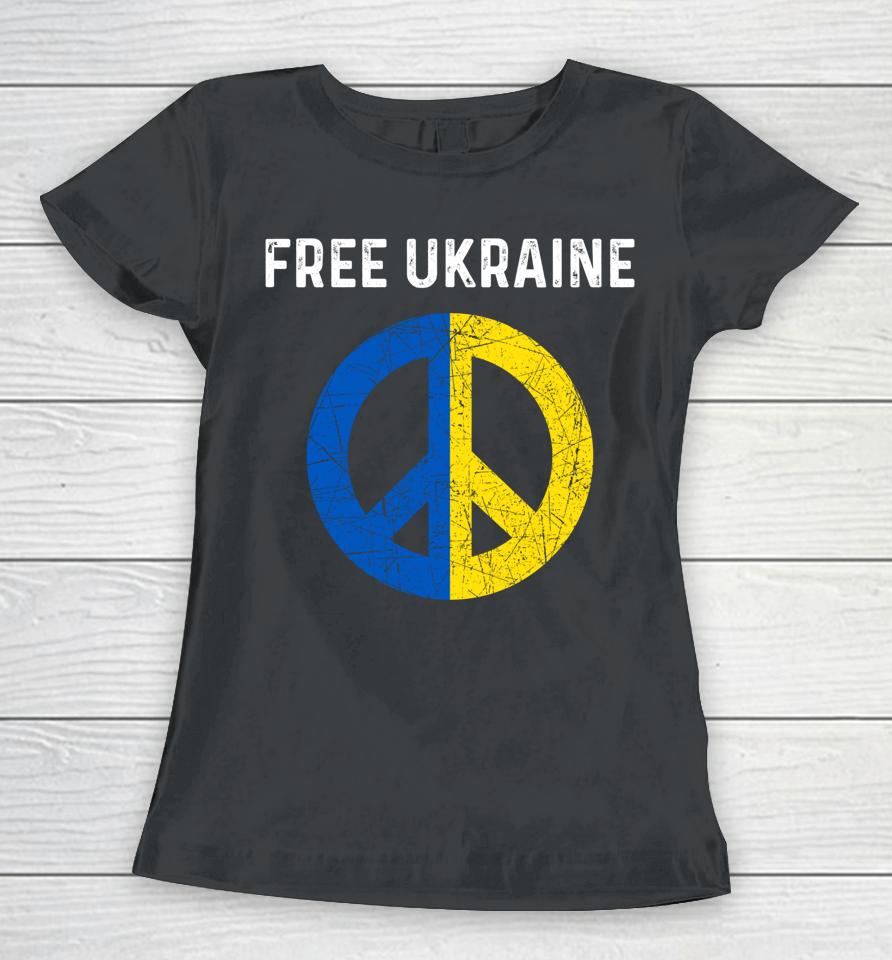 Free Ukraine I Stand With Ukraine Support Ukraine Women T-Shirt