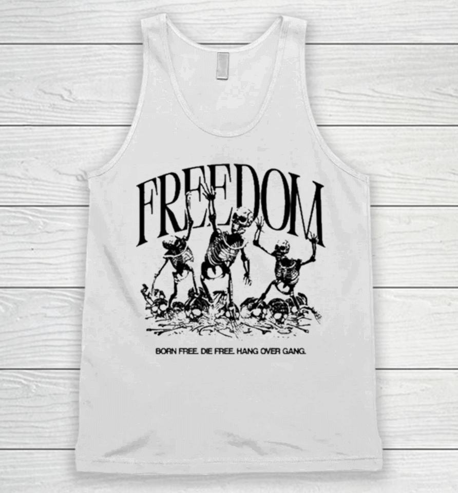Freedom Born Free Die Free Hang Over Gang Unisex Tank Top