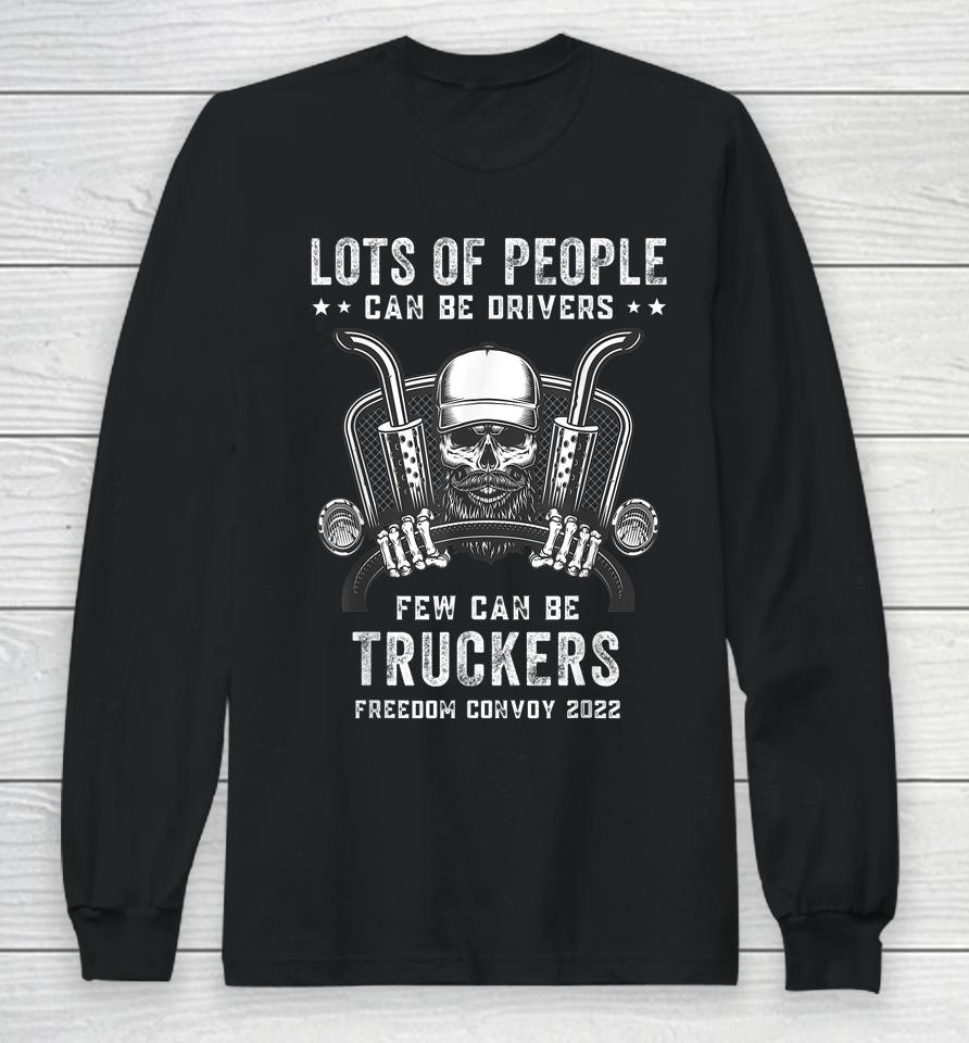 Freedom Convoy 2022 Lots Of People Can Be Drivers Long Sleeve T-Shirt