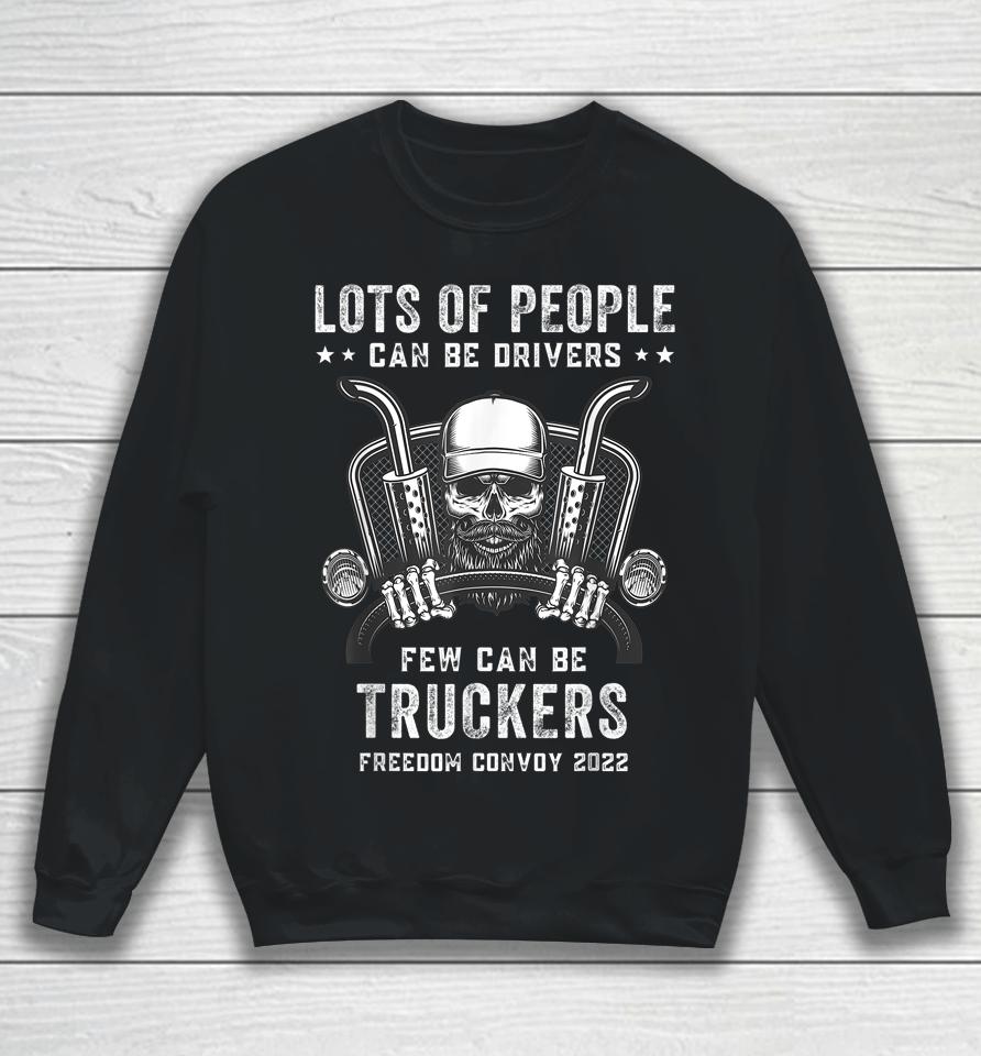 Freedom Convoy 2022 Lots Of People Can Be Drivers Sweatshirt