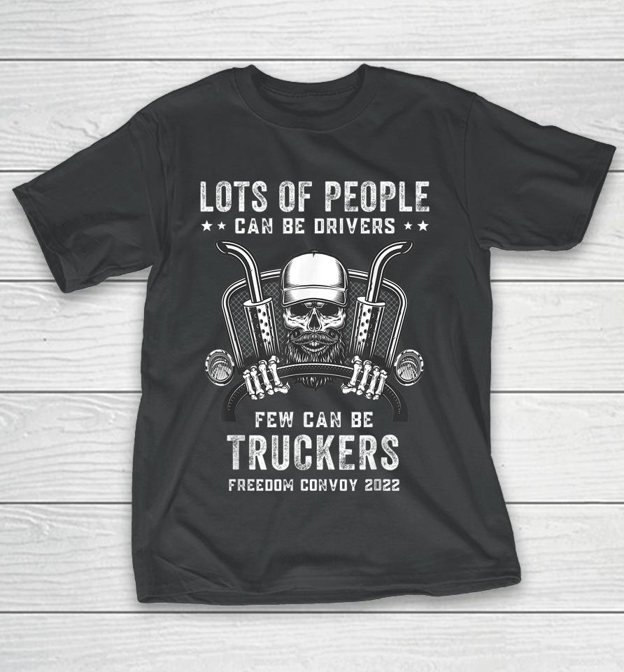 Freedom Convoy 2022 Lots Of People Can Be Drivers T-Shirt