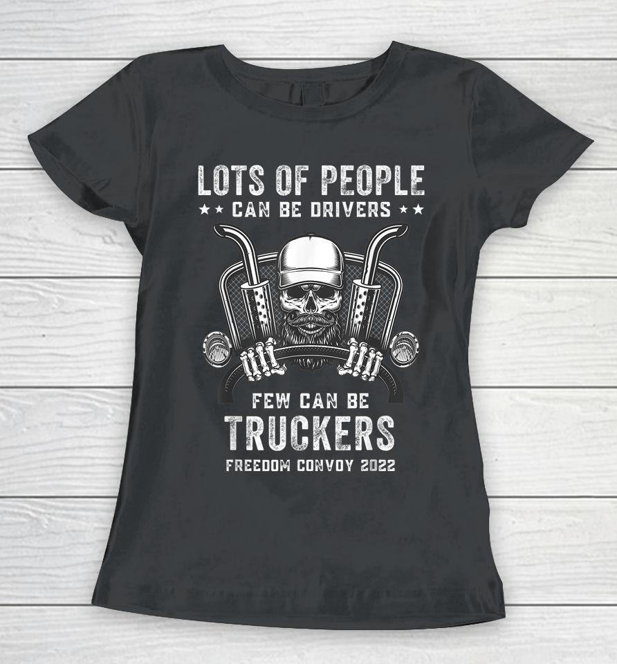 Freedom Convoy 2022 Lots Of People Can Be Drivers Women T-Shirt