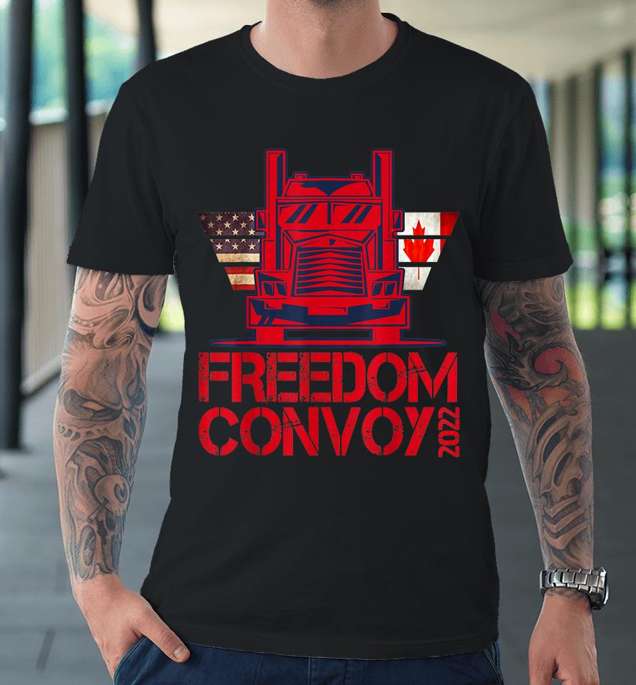 Freedom Convoy 2022 Support Our Truckers Convoy Premium T-Shirt