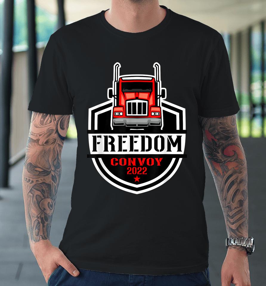 Freedom Convoy 2022 Truck Driver Canada Support Trucker Premium T-Shirt