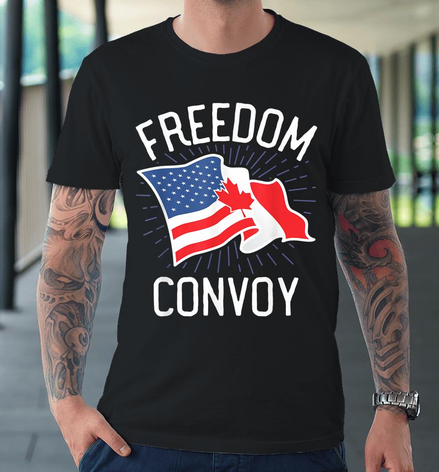 Freedom Convoy 2022 Truckers Usa America Canada Flag Support Premium T-Shirt