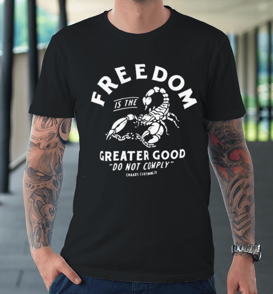 Freedom Is The Greater Good Do Not Comply Premium T-Shirt