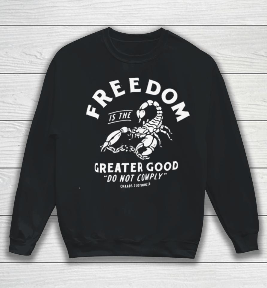 Freedom Is The Greater Good Do Not Comply Sweatshirt