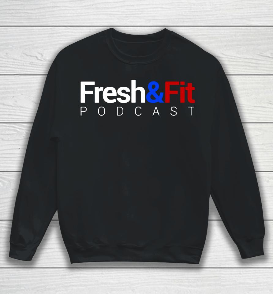 Fresh And Fit Podcast Sweatshirt