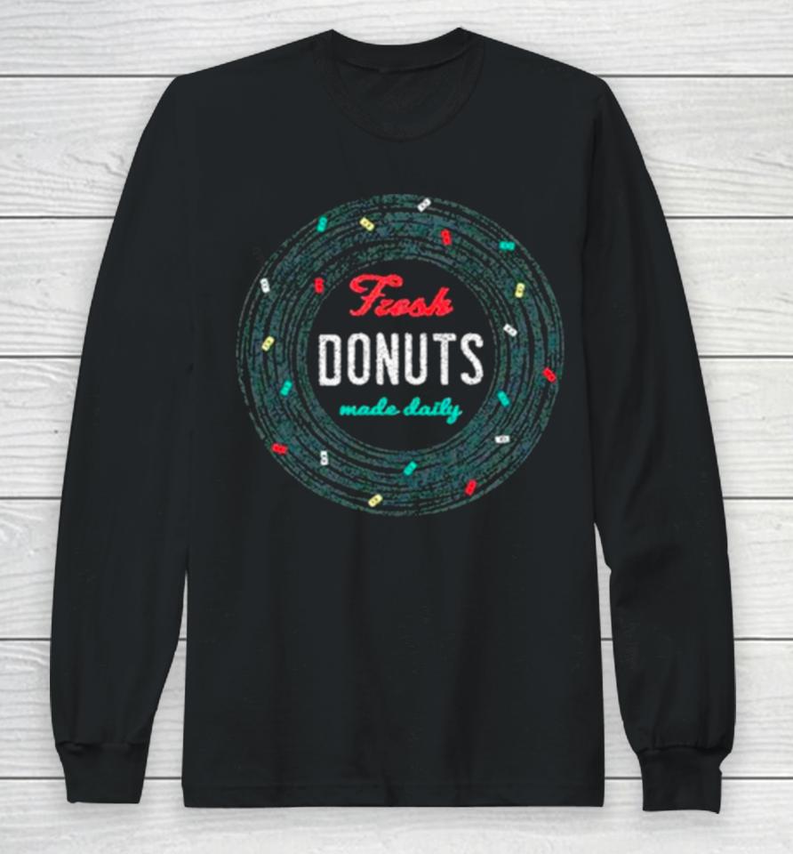 Fresh Donut Made Daily Long Sleeve T-Shirt