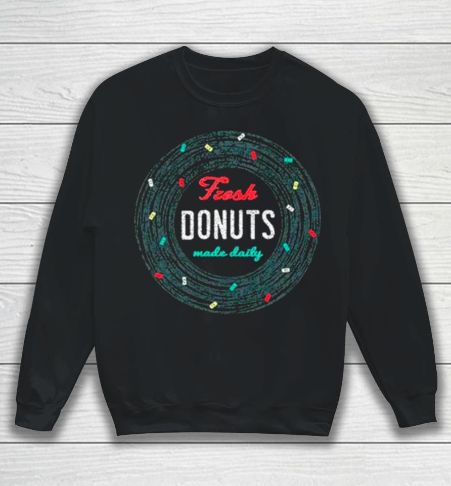 Fresh Donut Made Daily Sweatshirt