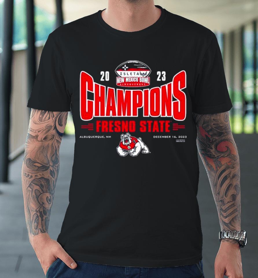 Fresno State Bulldogs 2023 Isleta New Mexico Bowl Bowl Champions Premium T-Shirt