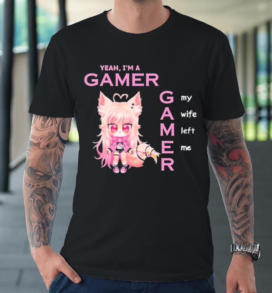 Freya Yeah I’m A Gamer My Wife Left Me New Premium T-Shirt